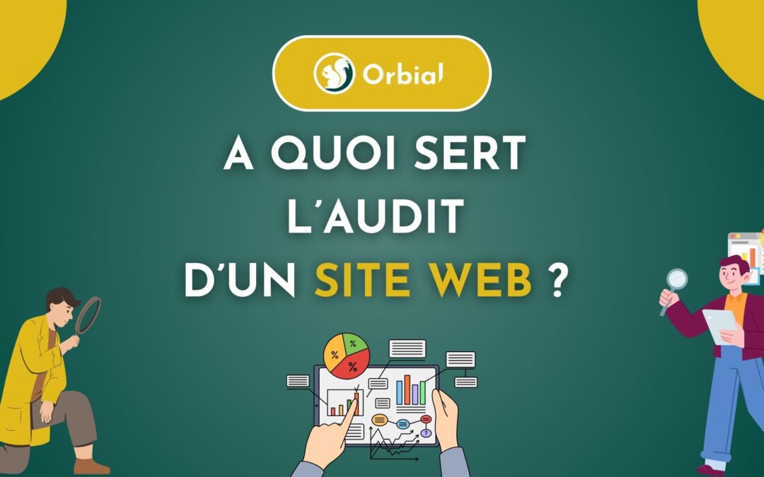 Logo Orbial Article "A quoi sert l'audit d'un site web "