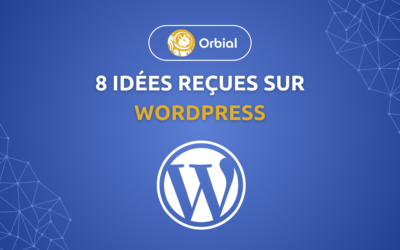 Démystification : 8 idées reçues sur WordPress