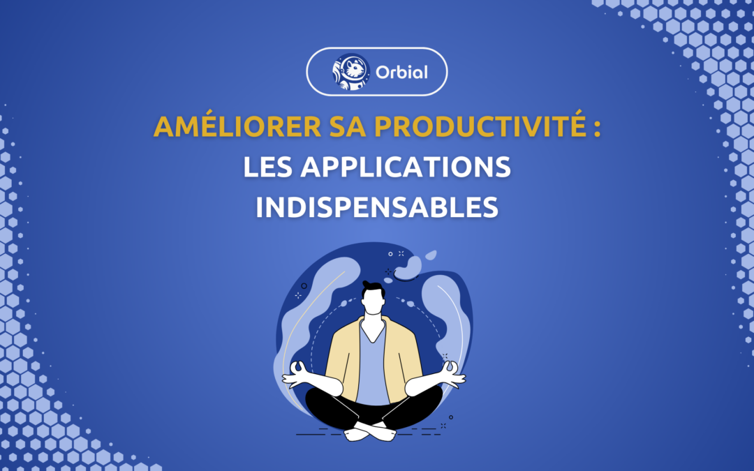 Améliorer sa productivité : les applications indispensables