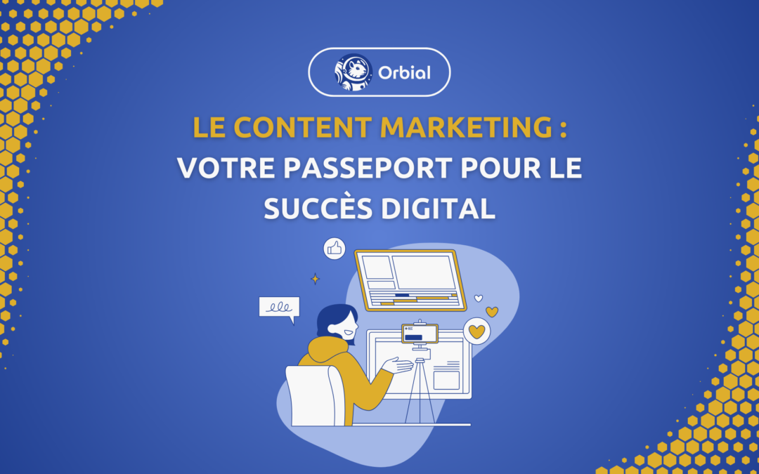 Le Content Marketing : Votre passeport pour le succès digital